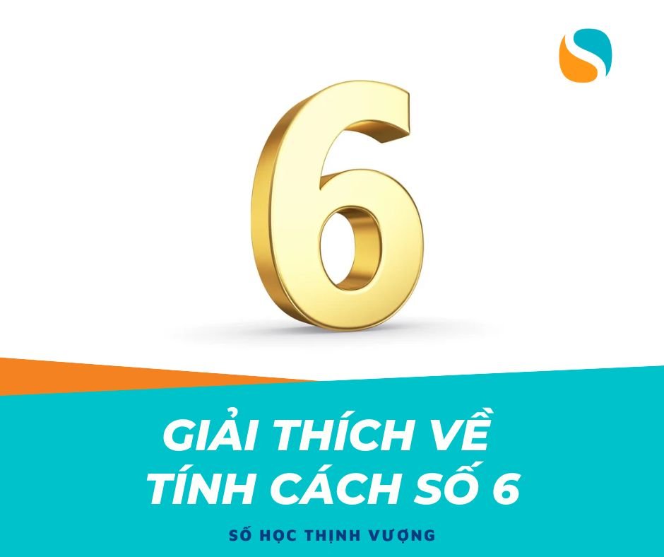 Giải thích về tính cách số 6